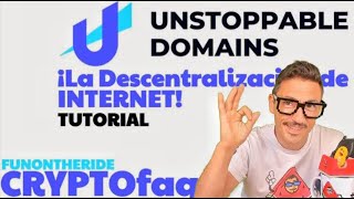 UNSTOPPABLE DOMAINS ¡La Descentralización de Internet ⭐⭐⭐ Tutorial FunOntheRide Crypto Faq [upl. by Assyram121]