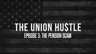 The Union Hustle Episode 3 The Pension Scam [upl. by Bendick]