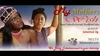 My Mothers Wish  2014 Nigeria Nollywood Movie [upl. by Tsai]