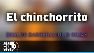 El Chinchorrito Enaldo Barrera Y Julio Rojas  Audio [upl. by Lucina181]