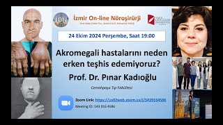 İON 476 Lecture Kadıoğlu Akromegali Tanı Neden Gecikiyor ve Değişen Trendler 24102024 [upl. by Glassco70]