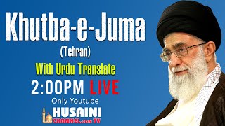 🔴LIVE  KHUTBA E JUMA TEHRAN  AYATULLAH SYED ALI KHAMENEI  HUSAINI CHANNEL [upl. by Dode]