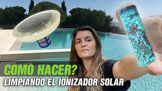 COMO HACER MANTENIMIENTO DE UN IONIZADOR SOLAR DE PISCINA LIMPIEZA PROFUNDA [upl. by Siobhan442]