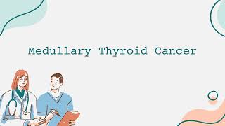 Medullary Thyroid Cancer [upl. by Aloke]