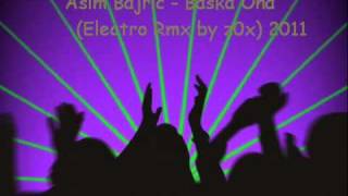 Asim Bajric  Baska Ona  Electro Rmx by z0x  2011 [upl. by Yecaj]