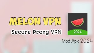 CARA MENGGUNAKAN MELON VPN❗SECURE PROXY VPN 2024 [upl. by Wendell388]