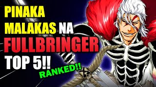 Sino ang TUNAY na Pinakamalakas na FULLBRINGER sa Bleach TOP 5 RANKED Tagalog [upl. by Naquin421]