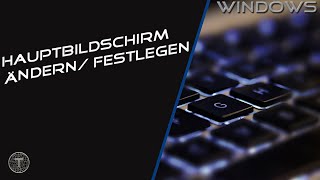 Hauptbildschirm festlegen  Windows 10 [upl. by Lleznol]