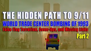 THE HIDDEN PATH TO 911  WTC BOMBING OF 1993 False Flag Terrorism CoverUps amp Missing Links Pt 2 [upl. by Larrabee]