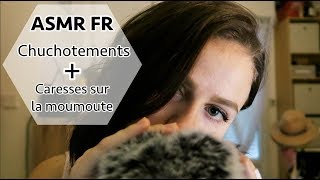 ASMR FR  CHUCHOTEMENTS  TRIGGERS MOUMOUTE [upl. by Dympha952]