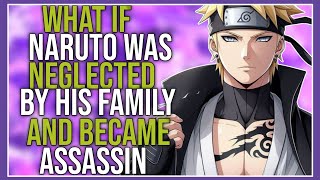 What if Naruto was neglected by his family and became an assassin  Part 1  NARUTO X ASSASSIN [upl. by Berey164]