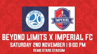 BEYOND LIMITS FA VS IMPERIAL FC TCC CUP MATCHDAY 6 [upl. by Feil595]