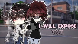 I Will Expose You  BL gcmm  Gacha Club [upl. by Neetsuj831]