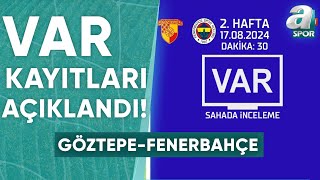 Göztepe  Fenerbahçe Maçının VAR Kayıtları Açıklandı  A Spor Son Sayfa  20082024 [upl. by Ardnuhsal584]