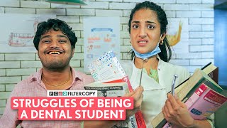 FilterCopy  Struggles Of Being A Dental Student  Ft Miloni Jhonsa Tejas Shetye [upl. by Eahsan]