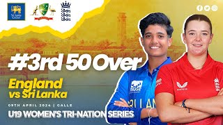 3rd 50 Over  England vs Sri Lanka  U19 Womens TriNation Series 2024 [upl. by Tobie]