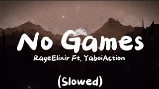 RageElixir Ft YaboiAction  No Games Slowed  Lyrics [upl. by Iverson]