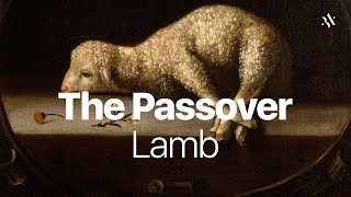 The Passover Lamb [upl. by Ahtnahc]