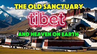 tibet the old sanctuary and heaven on earth [upl. by Staley860]