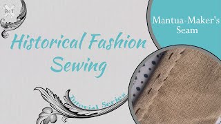 Historic Fashion Tutorial Series MantuaMakers Seam [upl. by Ileyan]