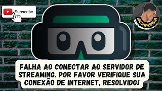 FALHA AO CONECTAR AO SERVIDOR DE STREAMING POR FAVOR VERIFIQUE SUA CONEXÃƒO DE INTERNET  RESOLVIDOâ— [upl. by Halimak71]