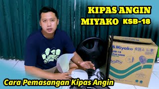 Cara Pasang Kipas Angin Miyako KSB18  Kipas Berbahan Stainless Steel [upl. by Tahp725]