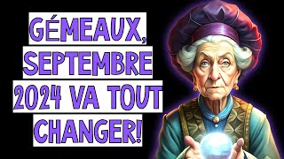 🔮♊GÉMEAUX SEPTEMBRE 2024  LES ENNUIS SONT TERMINÉS 🤯 Horoscope qui va bouleverser votre vie [upl. by Trinity21]