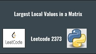 Leetcode 2373 Largest Local Values in a Matrix [upl. by Nuawaj589]