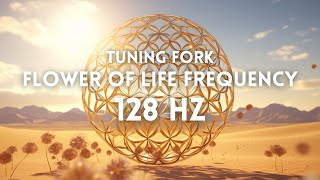 FLOWER OF LIFE FREQUENCY 128 Hz Energy Reset  Tuning Fork Sacred Harmonic Resonance Sleep Sounds [upl. by Tunnell]