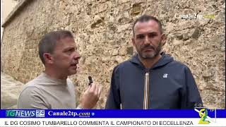 IL DG COSIMO TUMBARELLO COMMENTA IL CAMPIONATO DI ECCELLENZA [upl. by Aryad]