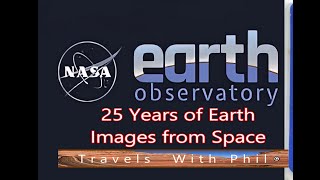 25 Years of Earth Images from Space  Travels With Phil [upl. by Ola892]