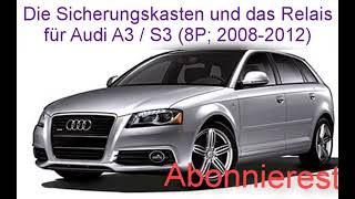 Die Sicherungskasten und das Relais für Audi A3 S3 8P 2008 2012 [upl. by Manley]