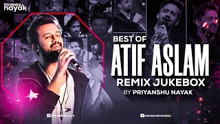 Atif Aslam Alltime Hit Songs Remix Jukebox  Priyanshu Nayak  Best Love amp Romantic Songs 2022 [upl. by Connelley]