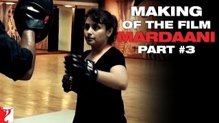 Making Of The Film  Mardaani  Part 3  Rani Mukerji [upl. by Ylenats416]