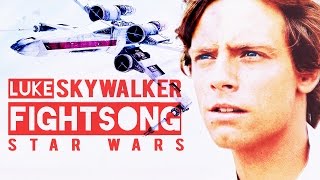 luke skywalker tribute ϟ FIGHT SONG [upl. by Peoples113]