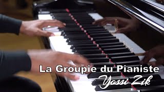 La Groupie Du Pianiste  Yossi Zik [upl. by Janel732]