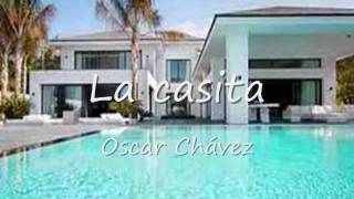 La casita Oscar Chávez [upl. by Ursal]