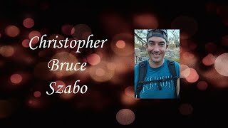 Christopher Bruce Szabo Video Tribute [upl. by Abba685]