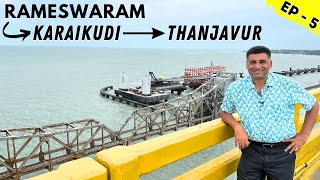 EP5 Pamban Bridge  Karaikudi Chettinad Houses amp Food Chidambara vilas Rameshwaram to Thanjavur [upl. by Releehw]