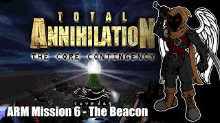 Total Annihilation Core Contingency  ARM Mission 6  The Beacon [upl. by Notelrac]