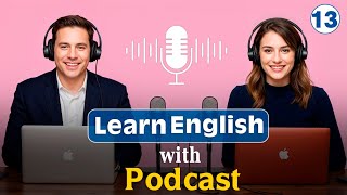 Quickly Master English with Podcast  for Beginners  Episode 13 [upl. by Hoj]