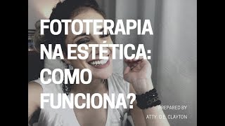 Fototerapia na Estética como funciona e para que serve Por que usar luz na pele [upl. by Naam]