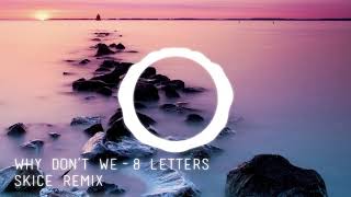 Why Dont We  8 Letters Skice Remix [upl. by Shelden]