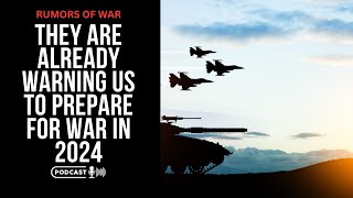 They Are Already Warning Us To Prepare For War In 2024 [upl. by Rona]