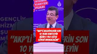 Ekrem İmamoğlu AKPli belediyelerin son 10 yılını denetleyinbizim 5 yıla eşitse görevi bırakacağım [upl. by Martica]