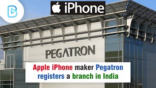 Apple iPhone maker Pegatron registers a branch in India [upl. by Repmek153]