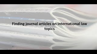 Finding Journal Articles on International Law Topics on HeinOnline [upl. by Didi]