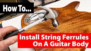 How To Install String Through Ferrules On A Guitar Body [upl. by Ainatit358]