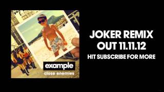 Example  Close Enemies Joker Remix Out Now [upl. by Mamie]