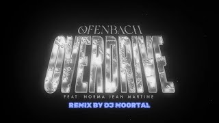 Ofenbach  Overdrive DJ MOORTAL REMIX [upl. by Devlen]